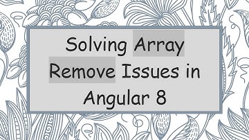 Solving Array Remove Issues in Angular 8