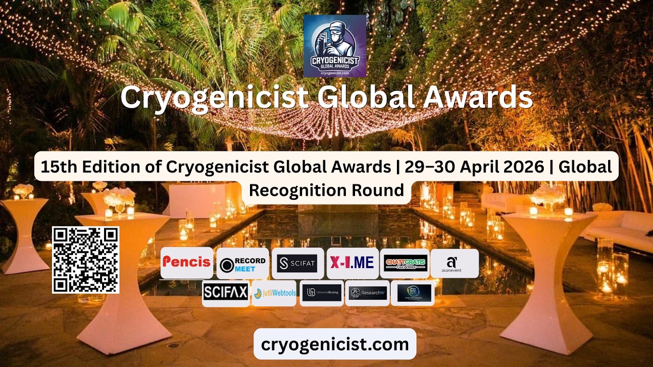 15th Edition of Cryogenicist Global Awards | 29–30 April 2026 #worldresearchawards #researchawards