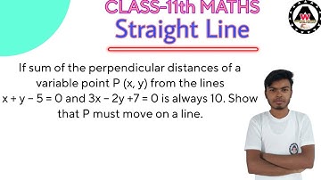 If sum of the perpendicular distances of a variable point P (x, y) from the lines  Worldeez Academy