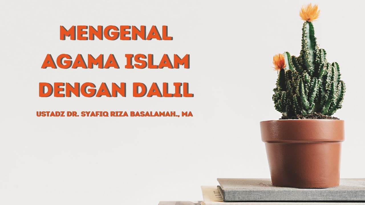 ⁣Mengenal Agama Islam Dengan Dalil - Ustadz Dr. Syafiq Riza Basalamah, MA.