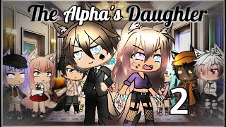 The Alpha's Daughter | GLMM | Part 2