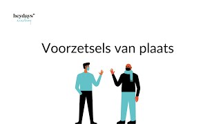 Plaats uitdrukken in het Nederlands - DE VOORZETSELS VAN PLAATS