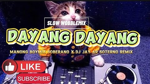 Dayang Dayang Pa Slow Wobble Manongboymix x Dj Jay-ar Soterno Remix