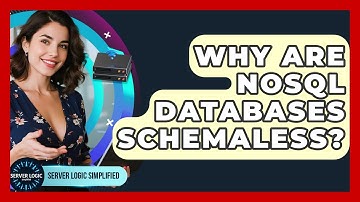 Why Are NoSQL Databases Schemaless? - Server Logic Simplified