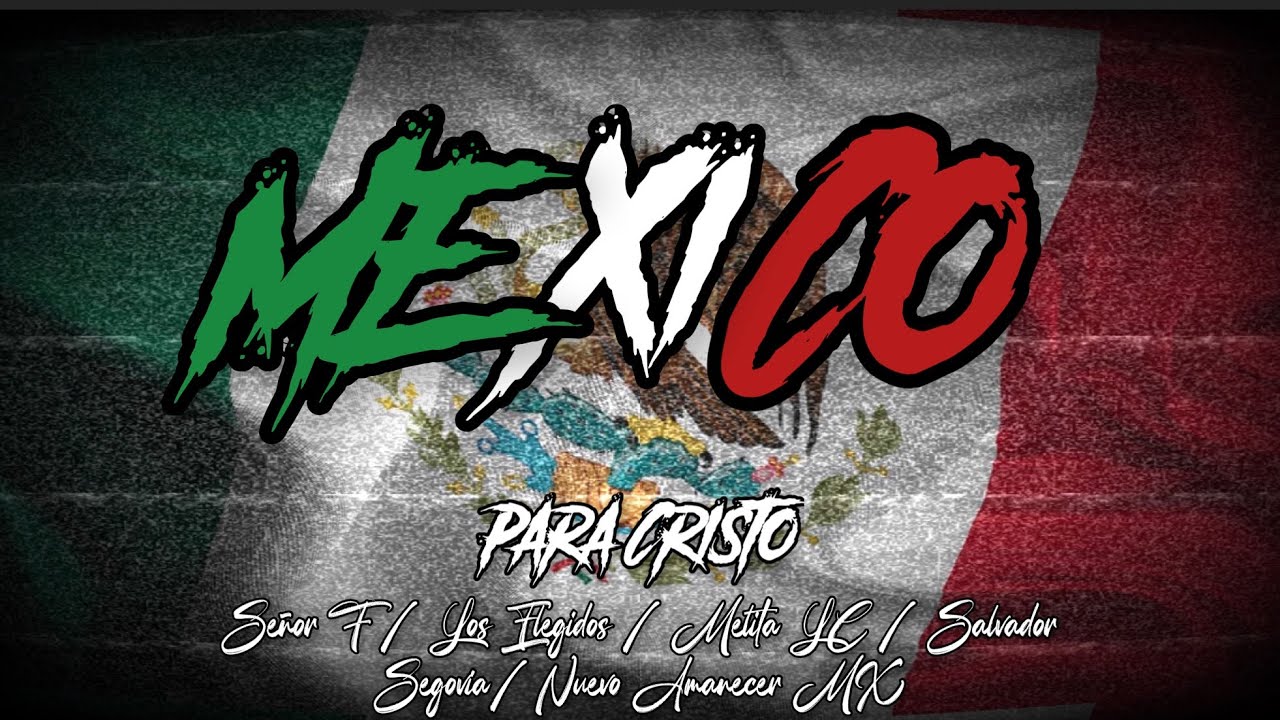 México Para Cristo | Señor F Feat. @LosElegidosOficial | @MelitaLC y Más.. (Video Visualizer)