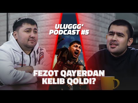 FEZOT INTERNETDA PUL TOPISH, O’YINLAR, UNIVERSIZ O’ZINI KASHF ETISH | ULUG'G'G' PODCAST