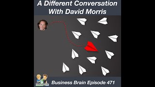 Famous A Different Conversation with David Morris - Business Brain 471 Profile