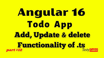Angular 16 Todo Application: Adding, Updating, And Deleting Methods In Typescript File
