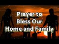 Prayer to Bless Our Home and Family - Daily Prayers | Family Prayer