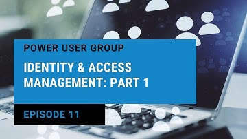 Teams & Microsoft 365 Power User Group | Identity & Access Management: Part 1
