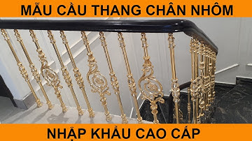 MẪU CẦU THANG NHÔM ĐÚC NHẬP KHẨU CAO CẤP