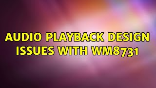 Audio playback design issues with WM8731 (3 Solutions!!)