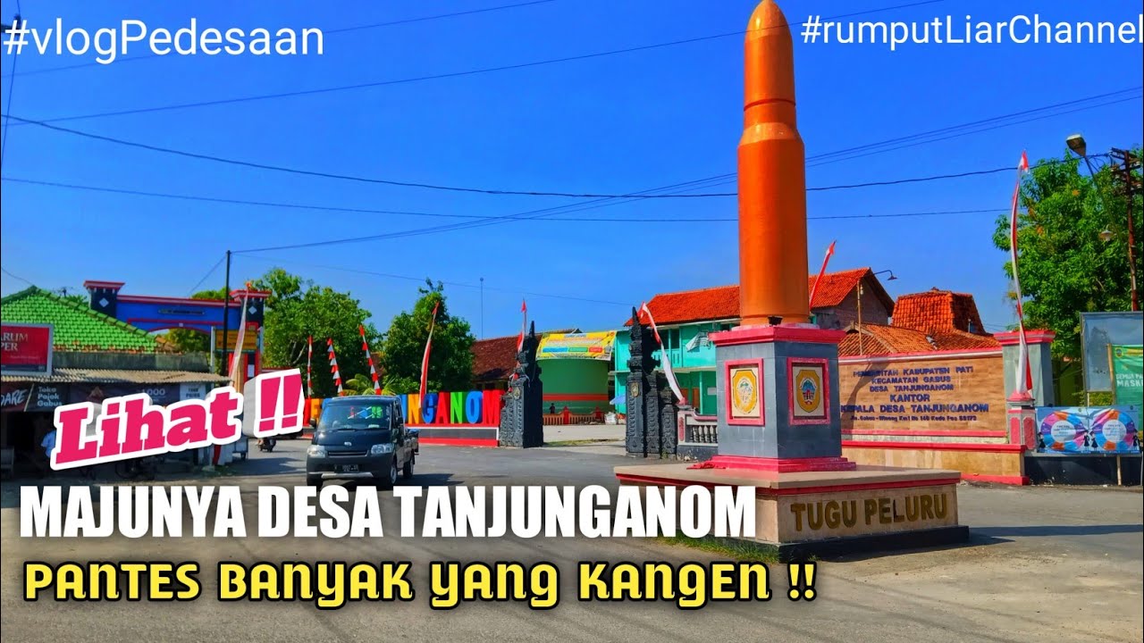 DESA TANJUNGANOM KEC.GABUS SUDAH SANGAT PESAT KEMAJUANYA // vlog suasana desa