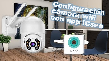 iCsee cámara wifi IP configuración paso a paso, Actualización marzo 2023