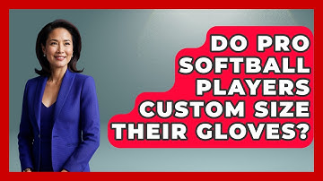 Do Pro Softball Players Custom Size Their Gloves? - Softball Basics and Beyond