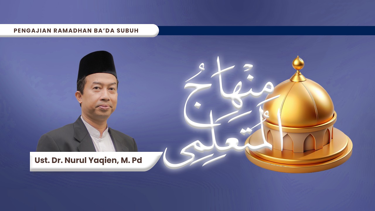 Pengajian Ramadhan - Kitab Minhajul Muta'allim (Halaman  50) oleh Ust. Dr. Nurul Yaqien, M.Pd.