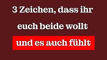 3 Zeichen, dass ihr euch wirklich einander wünscht und es tief in euch fühlt
