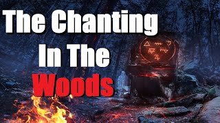 The Chanting In the Woods Creepypasta