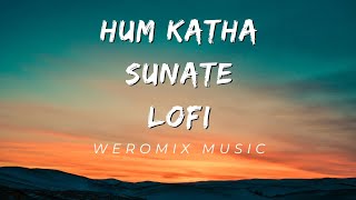 Weromix Music - Hum Katha Sunate | Lo-fi Flip | Audio Virtualiser