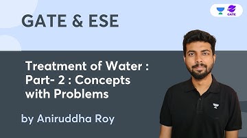 Treatment of Water : Part- 2 : Concepts with Problems | Aniruddha Roy | GATE 2023