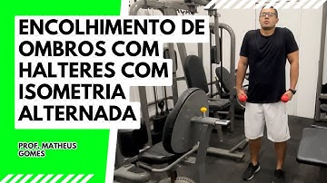 Encolhimento de ombros com halteres com isometria alternada- prof. Matheus Gomes