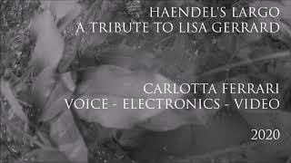 Haendel&#39;s Largo - A Tribute to Lisa Gerrard