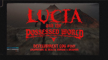 LUCIA and the Possessed World | DevLog 01 | Third-Person Shooter Video Game