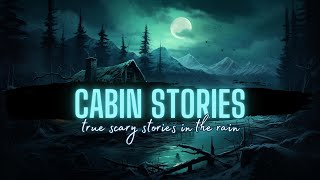 TRUE Cabin Horror Stories | TRUE Scary Stories in the Rain | True & Terrifying S4E6 | @RavenReads