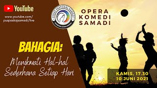 OPERA KOMEDI SAMADI     ||     10   JUNI  2021     ||    Pk. 17.30