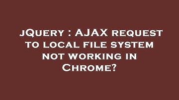 jQuery : AJAX request to local file system not working in Chrome?