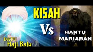 KISAH Datu Haji Batu Dan BULU SAKTI HANTU Mariaban