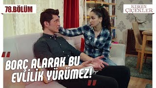 Evlilikteki Acemilik - Kırgın Çiçekler 78.Bölüm