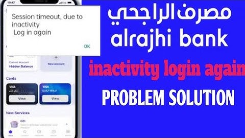 al rajhi bank session timeout due problem | আল রাজি ব্যাংক inactivity login again problem sloved