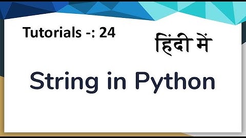 #24 string in python in hindi | string slicing in python in hindi