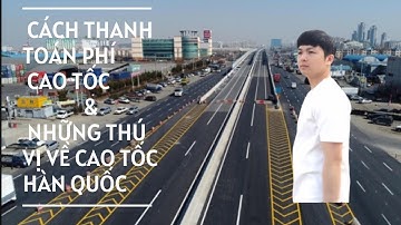 Cách thanh toán phí cao tốc & một số điều thú vị của cao tốc Hàn Quốc