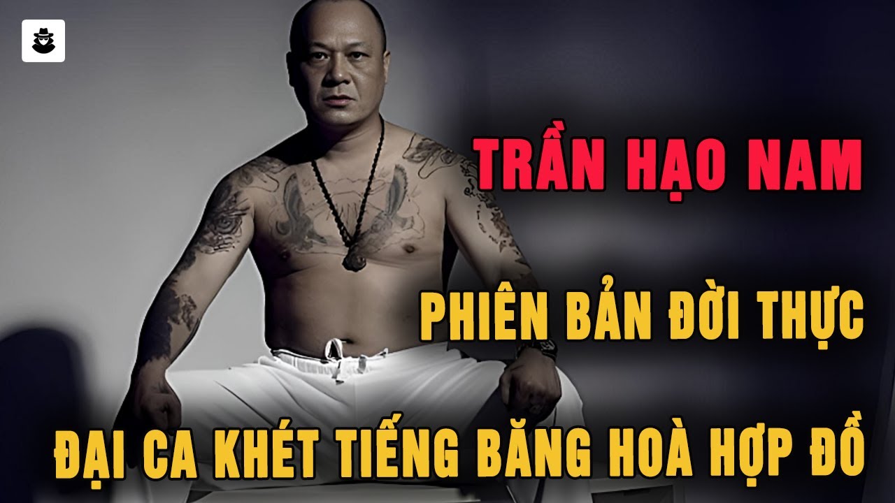 Outline Video Ngô Chí Hùng: Nguyên Mẫu Trần Hạo Nam và Hành Trình Trở Thành Ông Trùm Hòa Hợp Đồ - MÊ KỲ ÁN