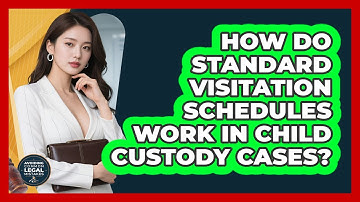 How Do Standard Visitation Schedules Work In Child Custody Cases? - Avoiding Common Legal Mistakes