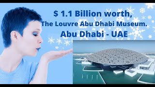 The Louvre Abu Dhabi Museum - UAE Largest Art Museum in the Arabian Peninsula.