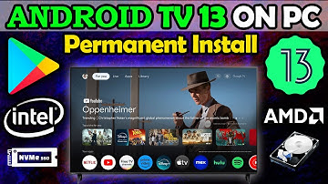 Install Android TV 13 on PC Permanently Tutorial + FAQ