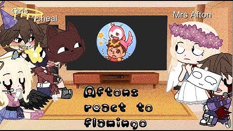 FNAF||Aftons React To Flamingo 🦩|| Gacha Club||Part One✨||