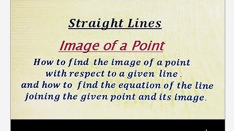 Image of a point with respect to a given line.