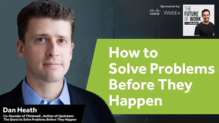 Dan Heath On How You Can Solve Problems Before The...