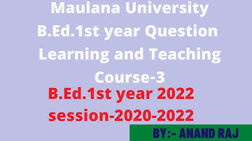 Maulana University B.Ed.1st year Question 2021-2022।।Learning and teaching।।Course-3।।2020-2022
