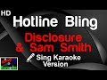 🎤 Disclosure & Sam Smith - Hotline Bling (Karaoke Version)-King Of Karaoke