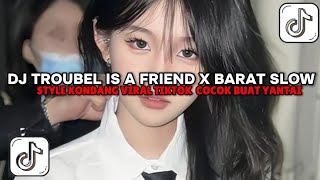 DJ  TEROUBELE IS A FRIEND X BARAT SELOW STYLE KONDANG  COCOK BUAT NYANTAI VIRAL TIKTOK TERBARU 2025