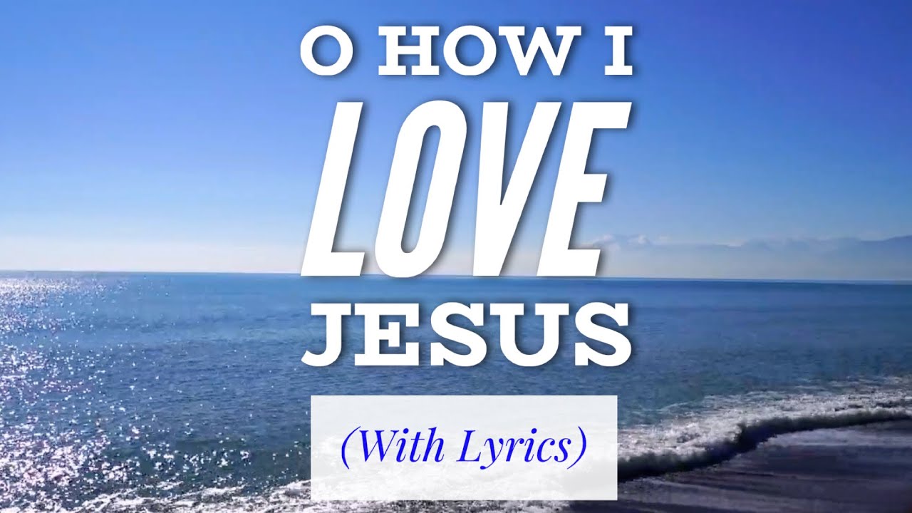 O How I Love Jesus (with lyrics) The most BEAUTIFUL hymn you've ...