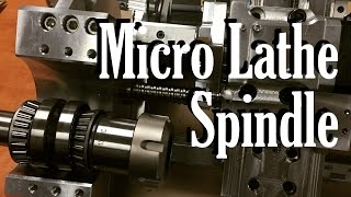 The Micro Lathe: Putting the Spindle Together