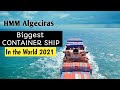 Biggest container ship in the world 2021 hmm algeciras  ak the sailor