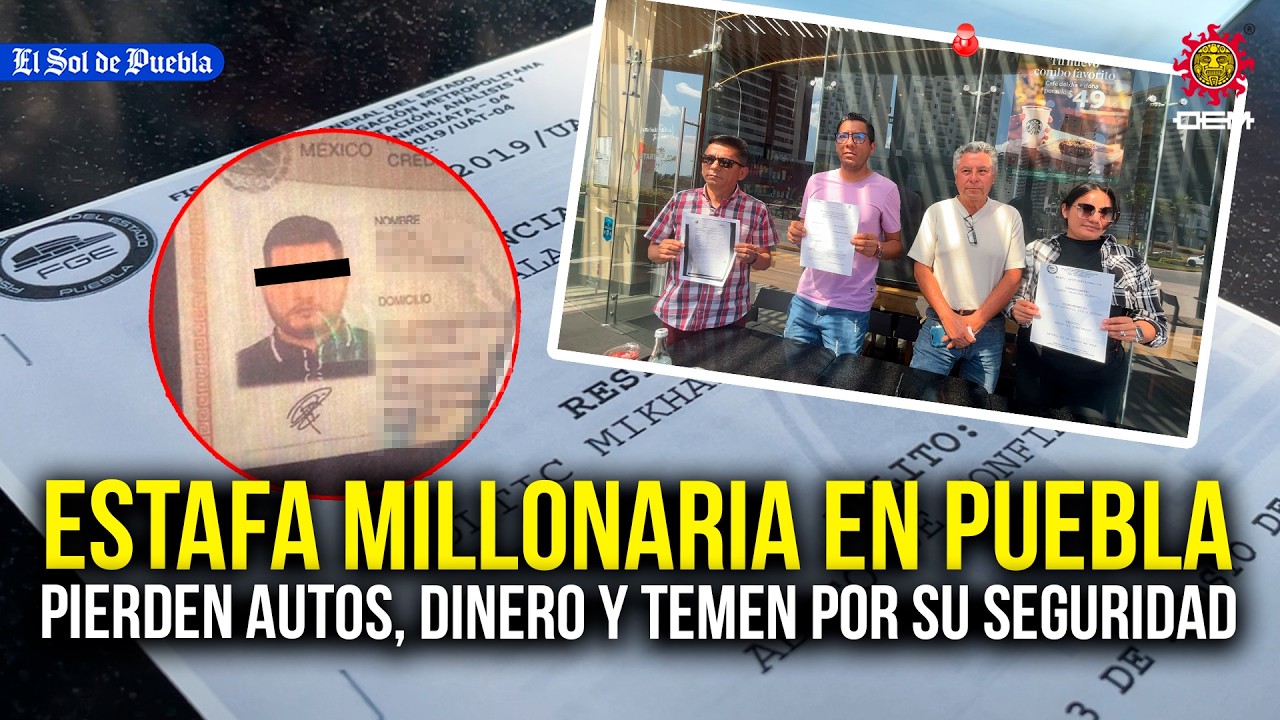 Estafa millonaria… víctimas pierden dinero y autos tras fraude en Puebla 🔴
