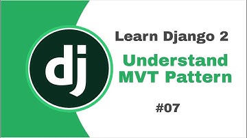 Django 2 for Beginners #07 Understanding Model, Views and Template (MVT)